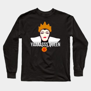 Yaaasssss Queen Long Sleeve T-Shirt